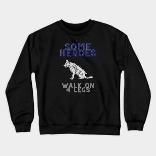 Dogs Are Real Heroes Crewneck Sweatshirt